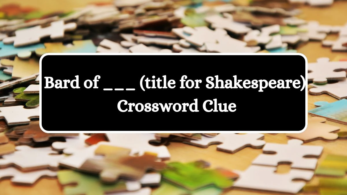 Bard of ___ (title for Shakespeare) Daily Themed Crossword Clue Puzzle Answer from July 04, 2024
