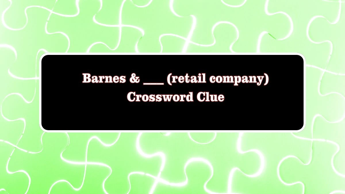 Barnes & ___ (retail company) Daily Themed Crossword Clue Puzzle Answer from July 28, 2024