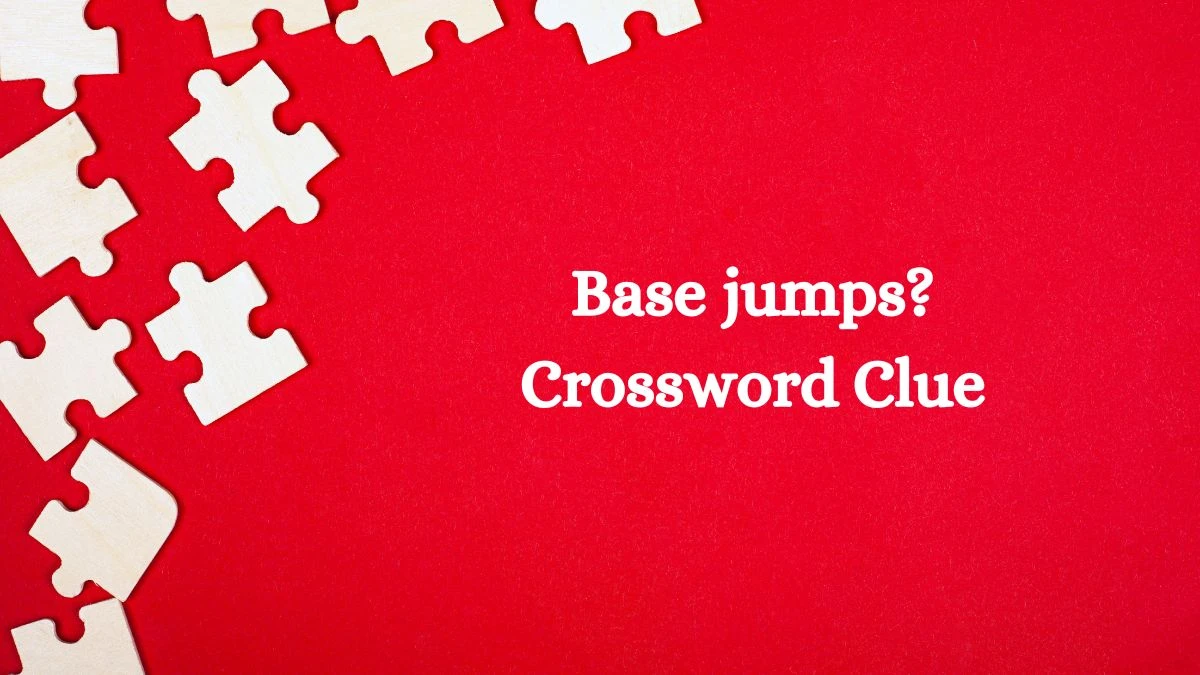 Base jumps? Crossword Clue Puzzle Answer from July 28, 2024