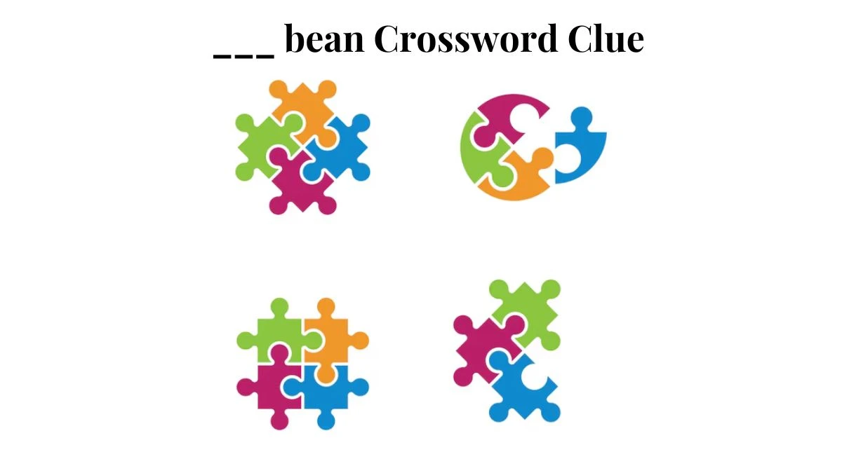 LA Times ___ bean Crossword Clue Puzzle Answer from July 27, 2024