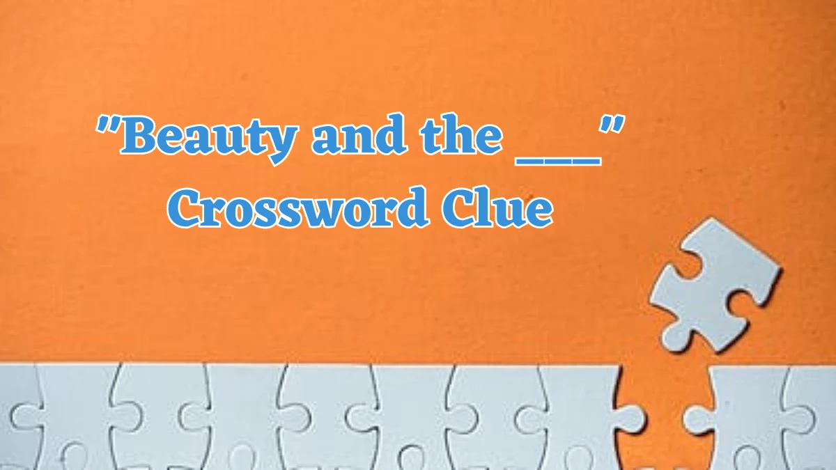 Beauty and the ___ Daily Themed Crossword Clue Puzzle Answer from July 24, 2024