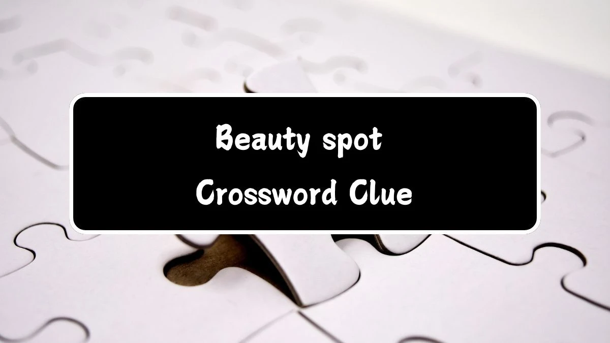 Beauty spot Daily Themed Crossword Clue Answers on July 14, 2024