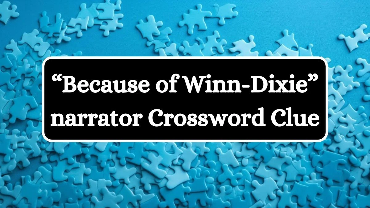 “Because of Winn-Dixie” narrator NYT Crossword Clue Puzzle Answer from July 12, 2024