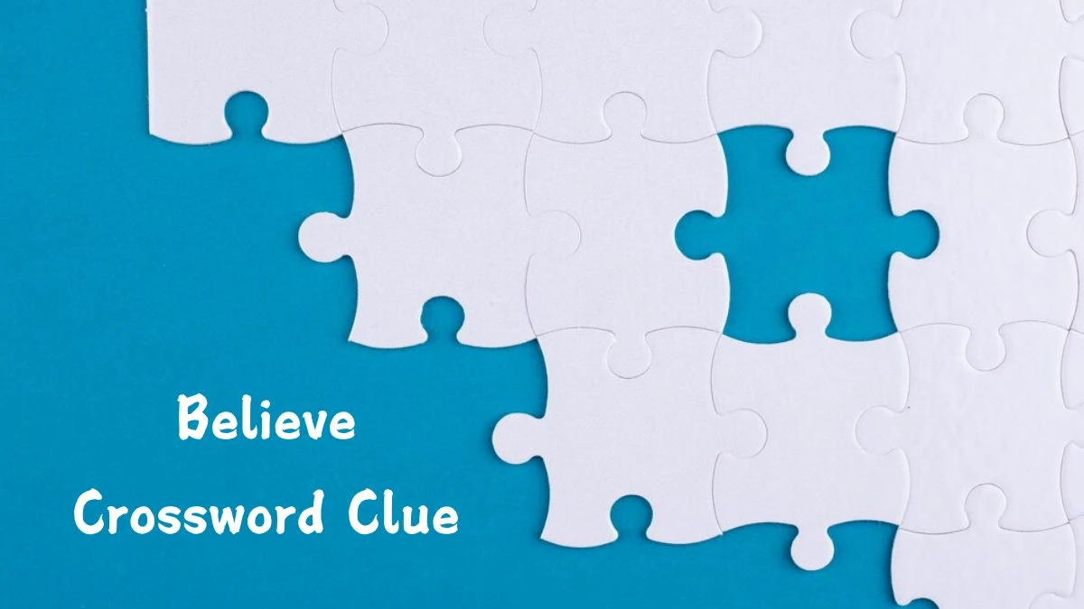 Believe Universal Crossword Clue Puzzle Answer from July 27, 2024