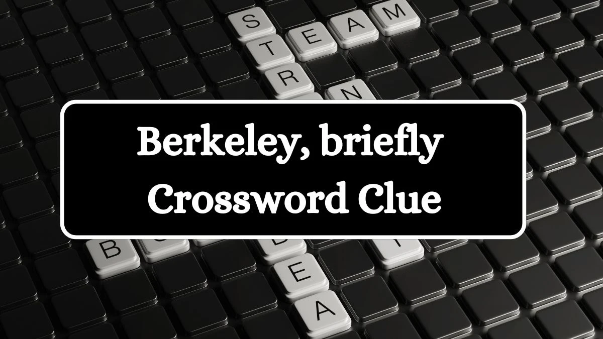 Berkeley, briefly LA Times Crossword Clue Puzzle Answer from July 16, 2024