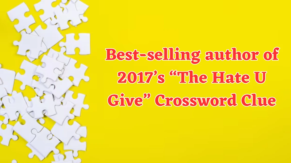 Best-selling author of 2017’s “The Hate U Give” NYT Crossword Clue Puzzle Answer from July 26, 2024