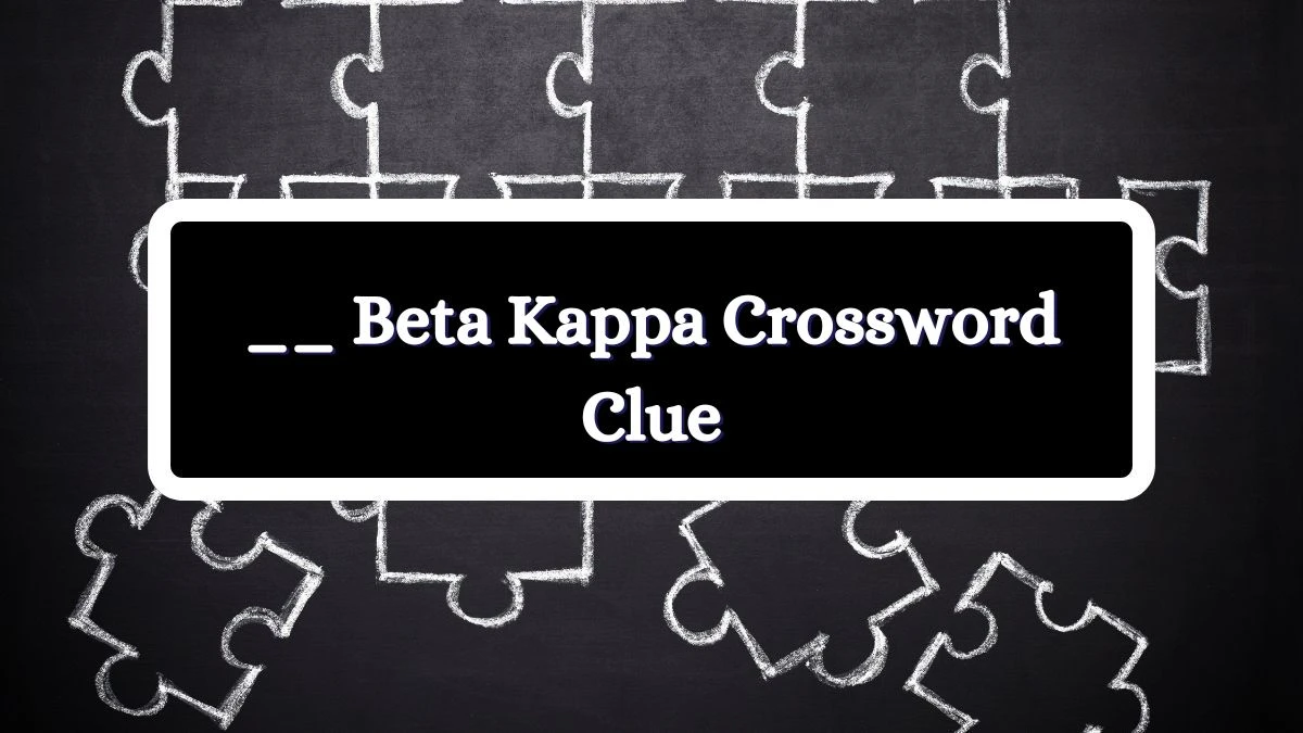 __ Beta Kappa Daily Commuter Crossword Clue Puzzle Answer from July 03, 2024