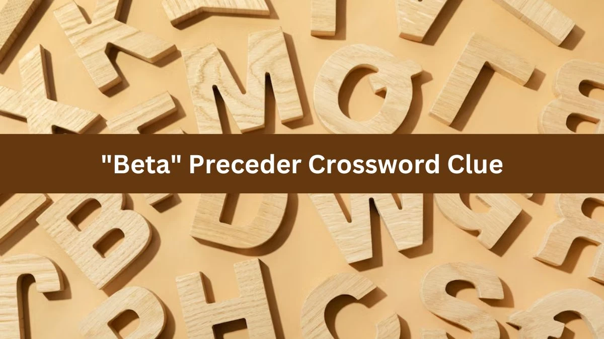 Beta Preceder Daily Themed Crossword Clue Puzzle Answer from July 11, 2024