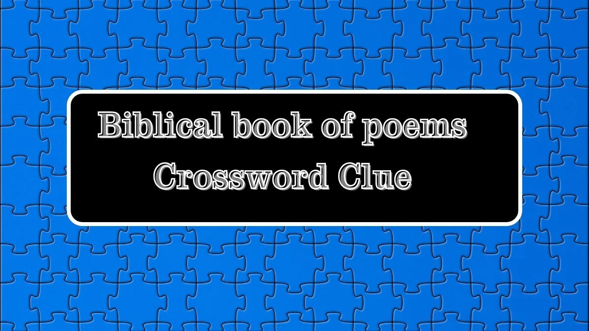 Biblical book of poems Daily Commuter Crossword Clue Puzzle Answer from July 27, 2024