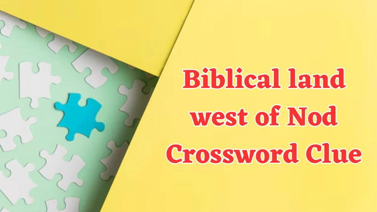 Biblical land west of Nod NYT Crossword Clue Puzzle Answer on July 29, 2024