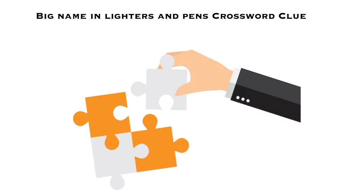 Daily Themed Big name in lighters and pens Crossword Clue Puzzle Answer from July 02, 2024