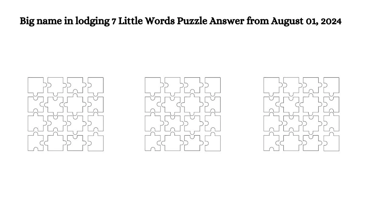 Big name in lodging 7 Little Words Puzzle Answer from August 01, 2024