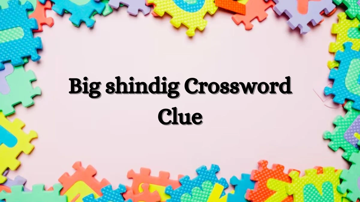 NYT Big shindig Crossword Clue Puzzle Answer from July 09, 2024