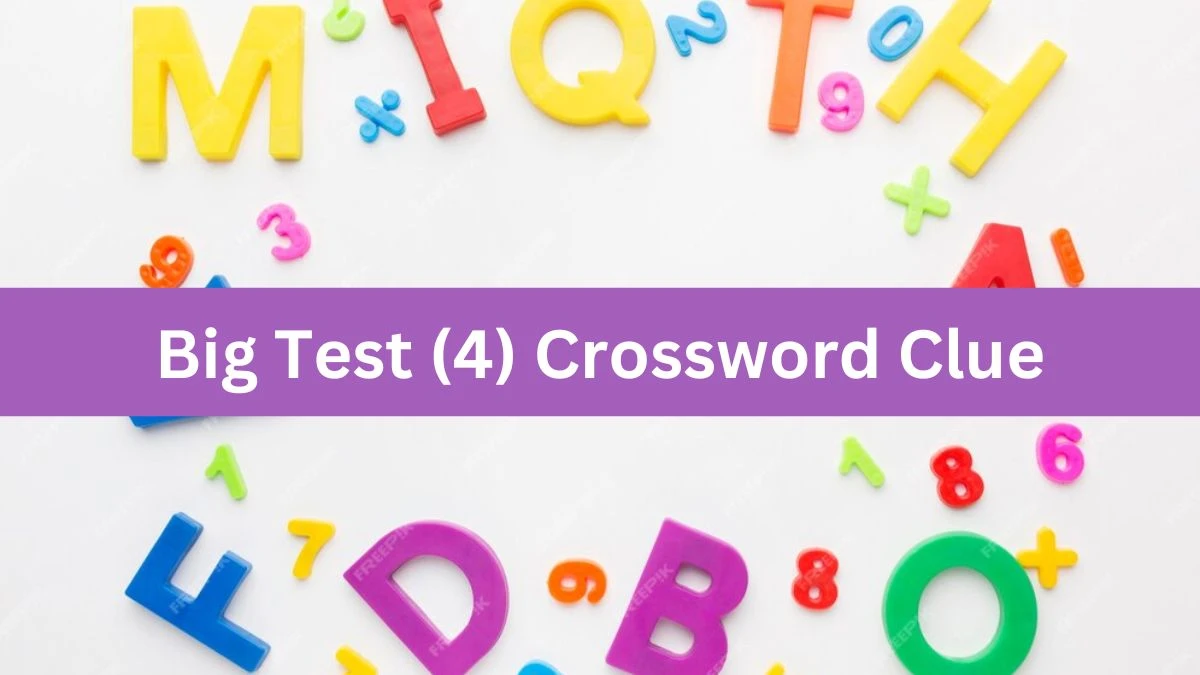 USA Today Big Test (4) Crossword Clue Puzzle Answer from July 22, 2024