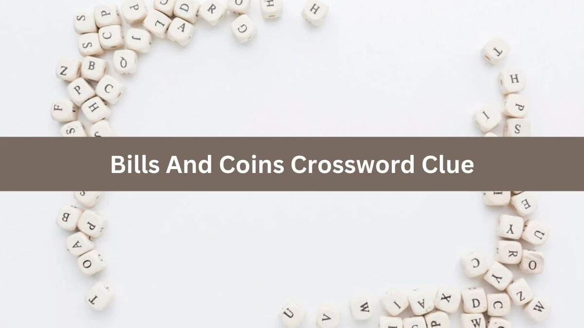 NYT Bills And Coins Crossword Clue Puzzle Answer from July 15, 2024