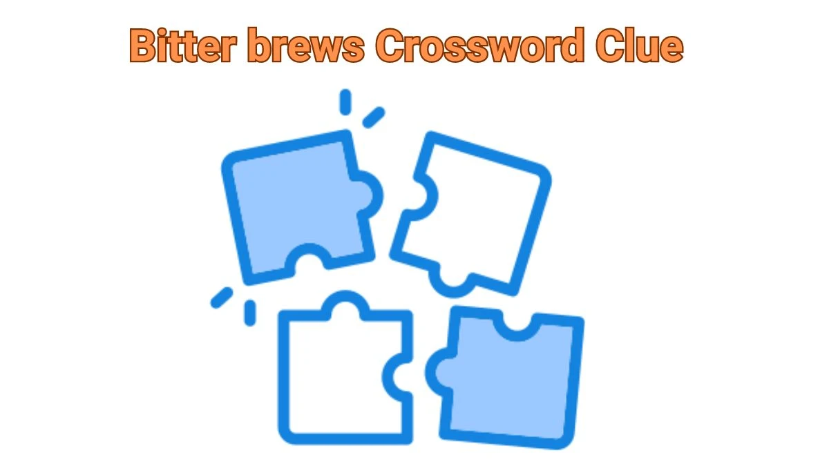 LA Times Bitter brews Crossword Puzzle Answer from July 26, 2024