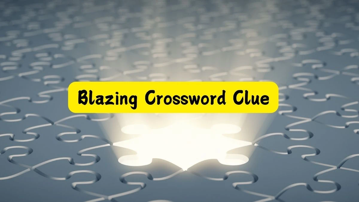 Blazing LA Times Crossword Clue Puzzle Answer from July 15, 2024