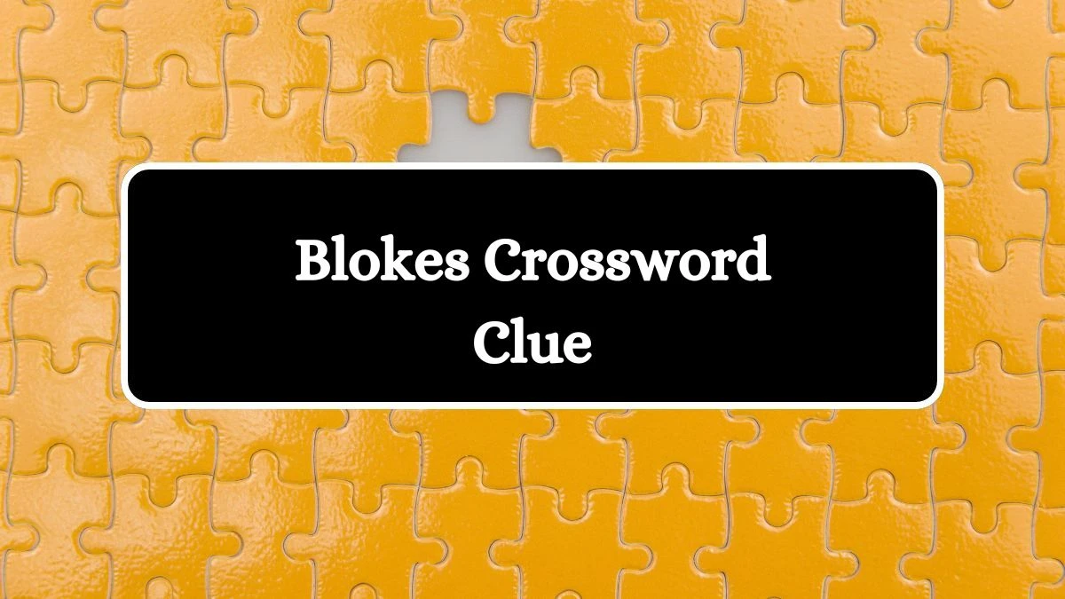 Blokes Irish Daily Mail Quick Crossword Clue Puzzle Answer from July 04, 2024