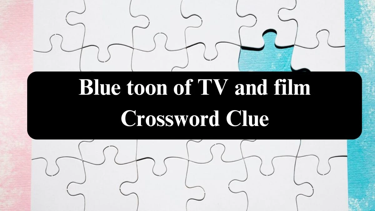 Universal Blue toon of TV and film Crossword Clue Puzzle Answer from July 30, 2024