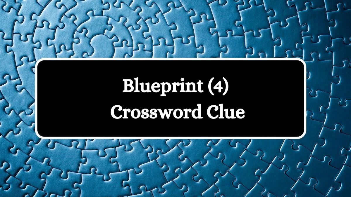 Blueprint (4) NYT Crossword Clue Puzzle Answer from July 22, 2024