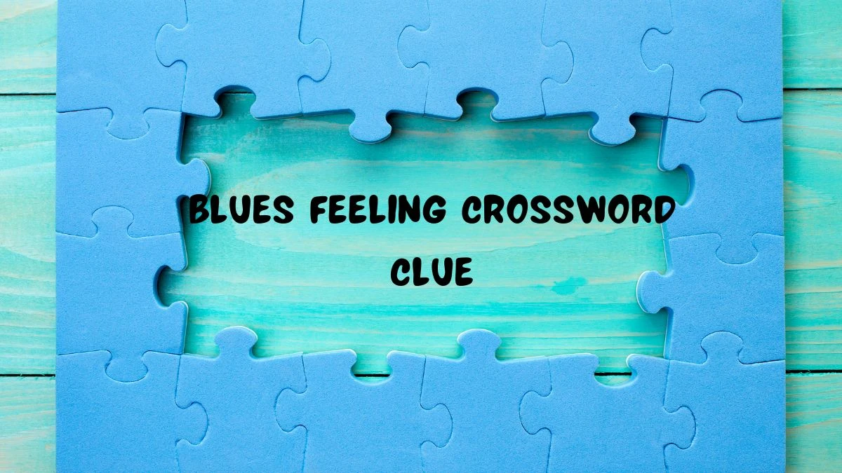 Blues feeling Daily Themed Crossword Clue Puzzle Answer from July 21, 2024