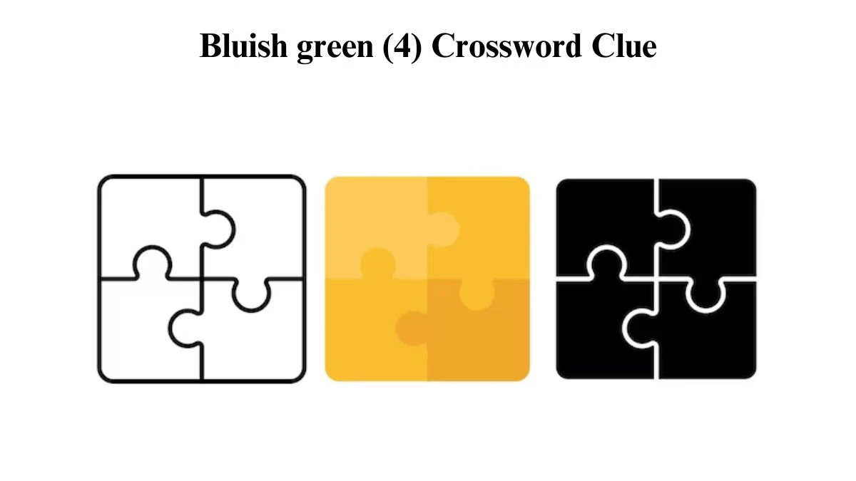 Bluish green (4) NYT Crossword Clue Puzzle Answer from July 22, 2024