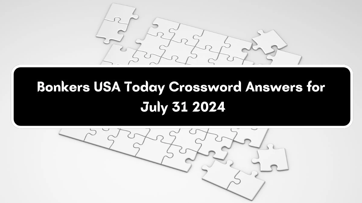 USA Today Bonkers Crossword Clue Puzzle Answer from July 31, 2024