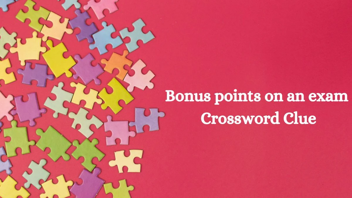 USA Today Bonus points on an exam Crossword Clue Puzzle Answer from July 31, 2024