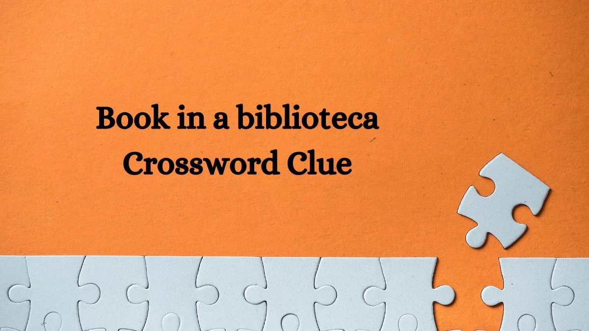 Book in a biblioteca NYT Crossword Clue Puzzle Answer from July 10, 2024