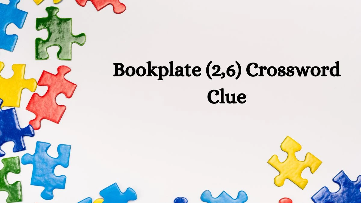 Bookplate (2,6) Crossword Clue Puzzle Answer from July 09, 2024