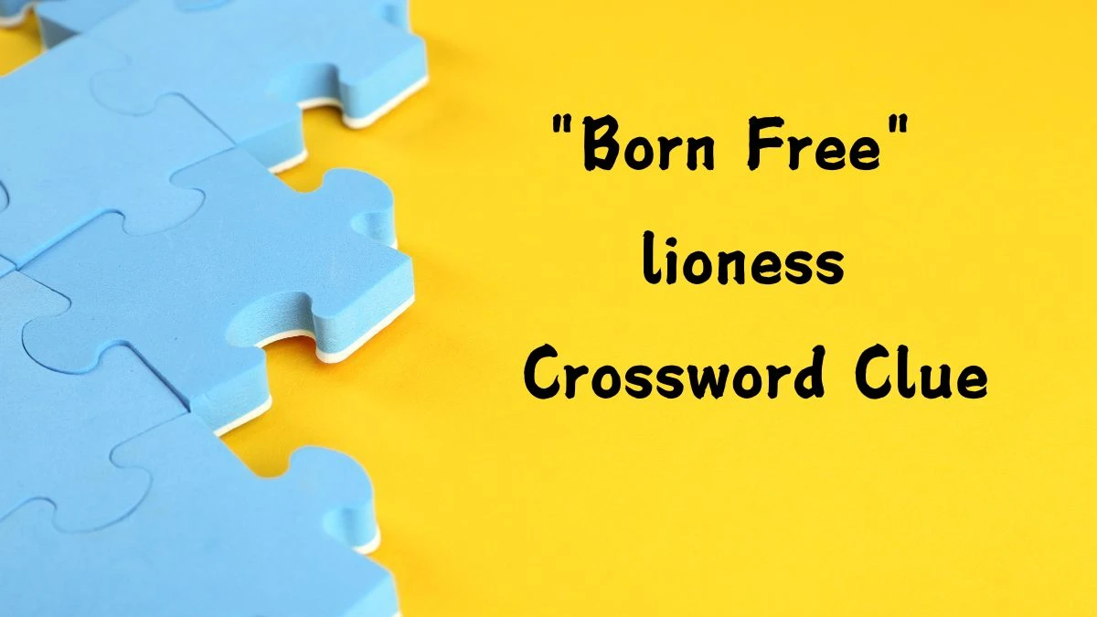 Daily Themed Born Free lioness Crossword Clue Puzzle Answer from August 22, 2024