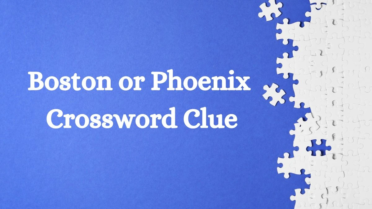 USA Today Boston or Phoenix Crossword Clue Puzzle Answer from July 08, 2024