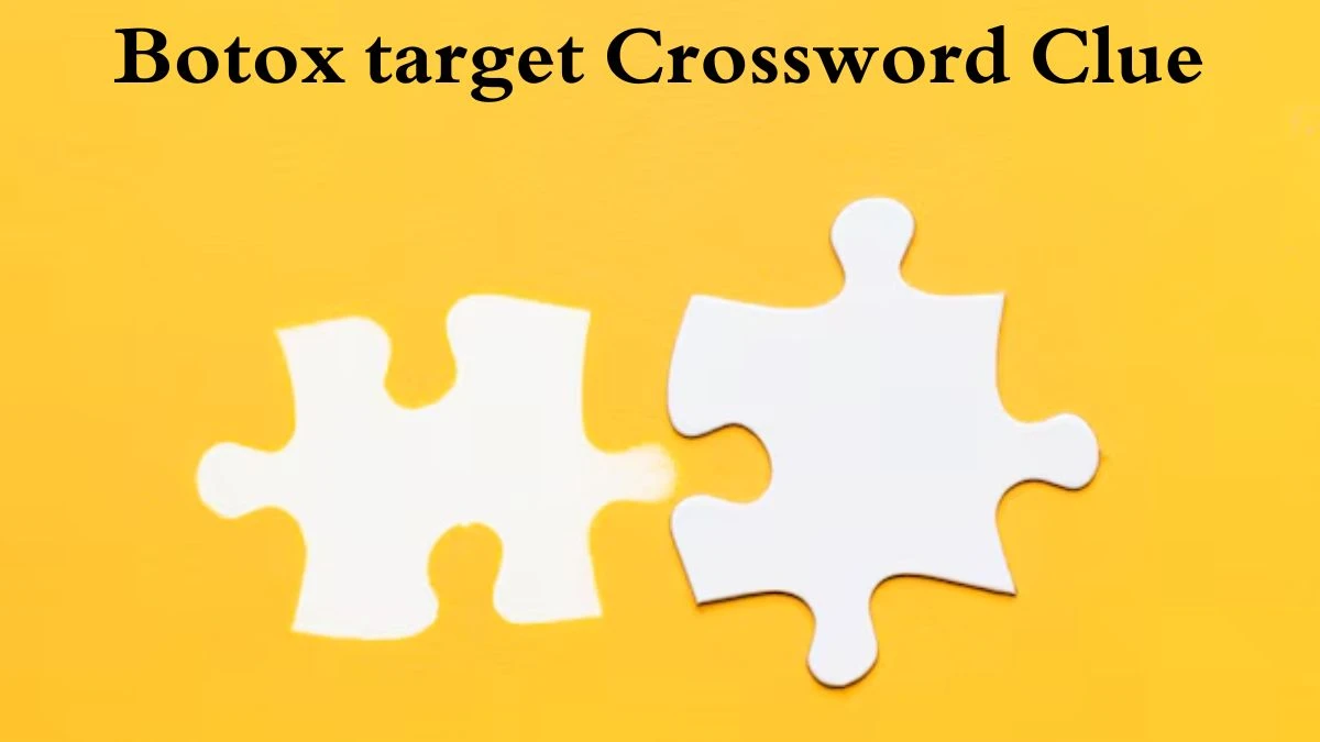 LA Times Botox target Crossword Clue Puzzle Answer from July 12, 2024