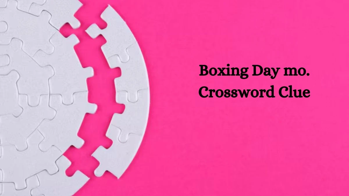 LA Times Boxing Day mo. Crossword Clue Puzzle Answer from July 26, 2024