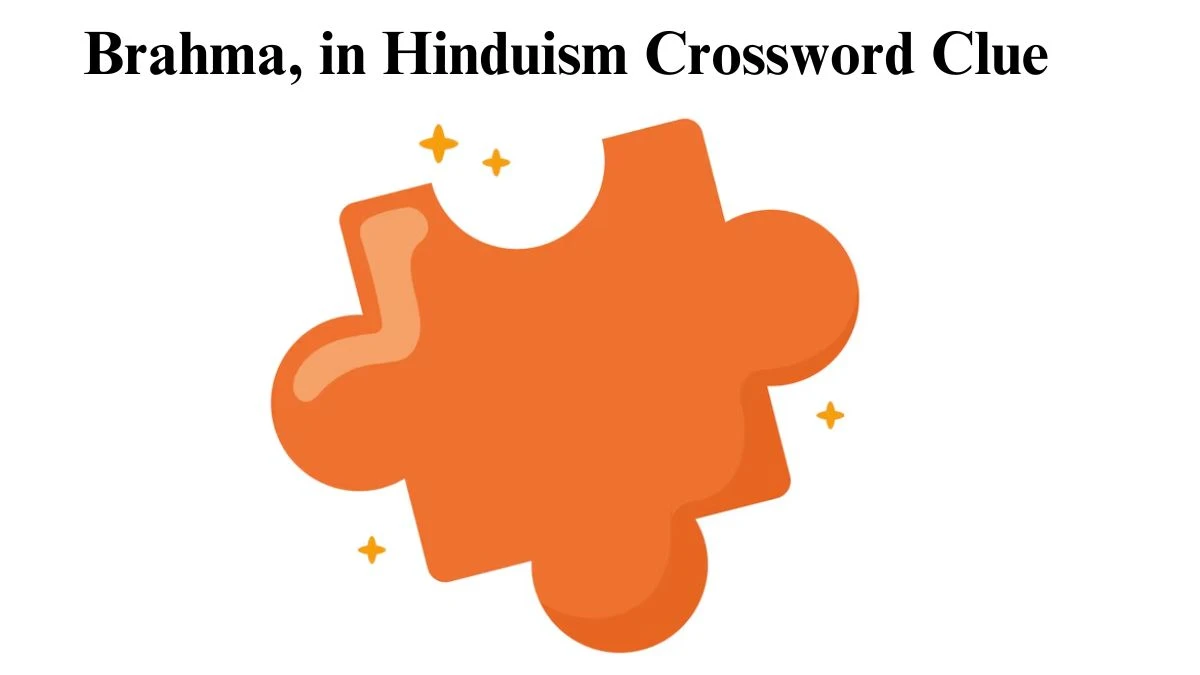 Daily Commuter Brahma, in Hinduism Crossword Clue Puzzle Answer from July 11, 2024