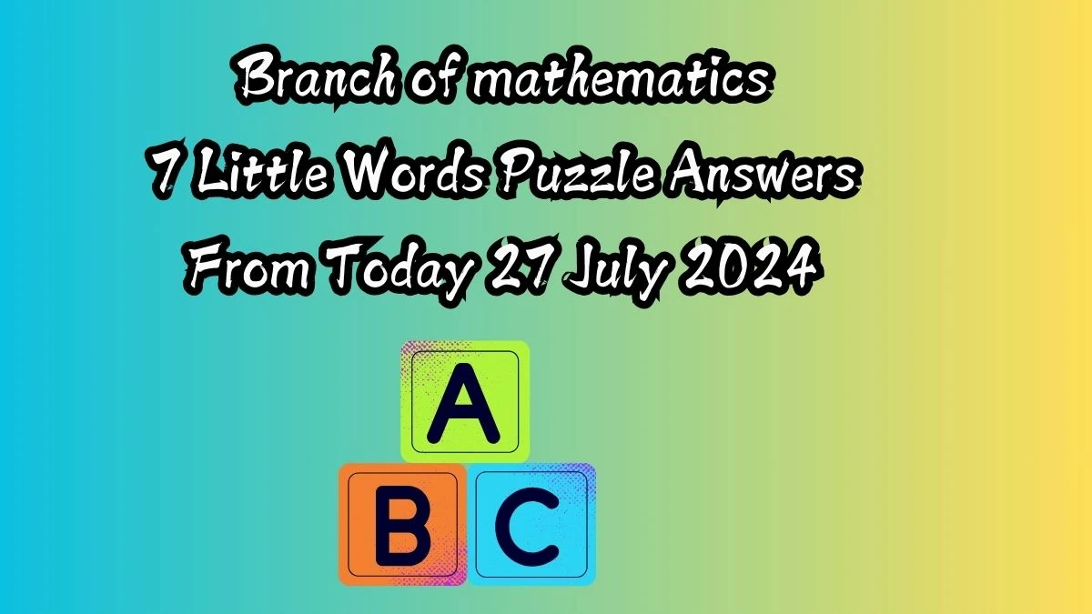 Branch of mathematics 7 Little Words Puzzle Answer from July 27, 2024