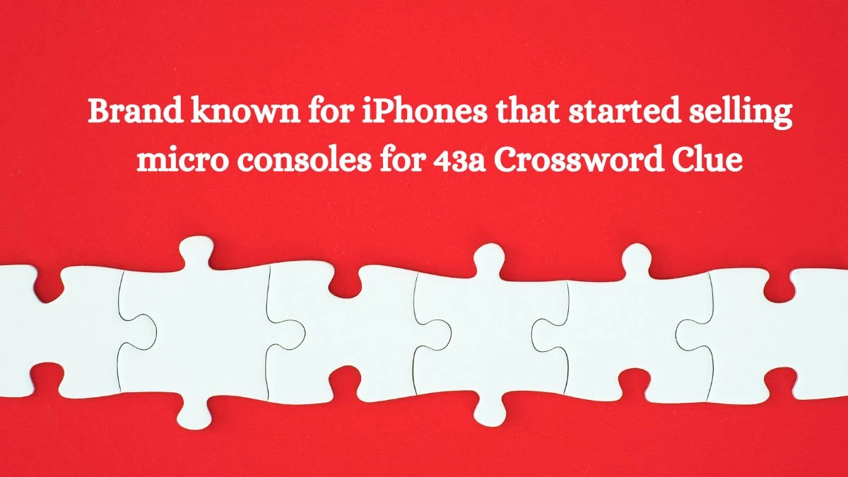 Brand known for iPhones that started selling micro consoles for 43a Daily Themed Crossword Clue Puzzle Answer from July 31, 2024