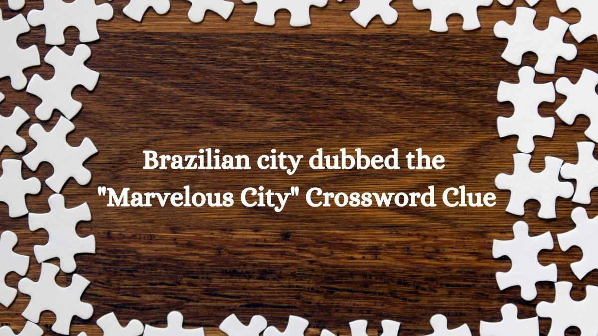 Daily Themed Brazilian city dubbed the Marvelous City Crossword Clue Puzzle Answer from July 13, 2024