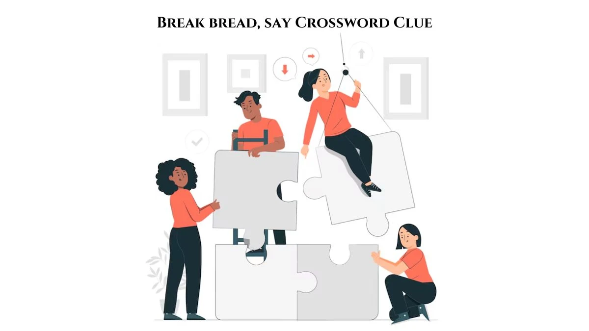 Break bread, say Daily Themed Crossword Clue Answers on July 21, 2024