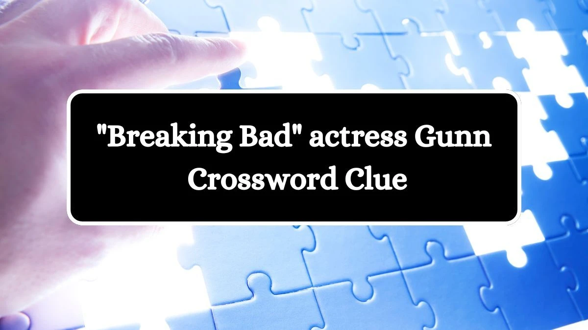 Breaking Bad actress Gunn Crossword Clue Answers on July 28, 2024