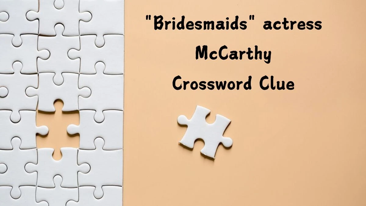 LA Times Bridesmaids actress McCarthy Crossword Puzzle Answer from July 23, 2024