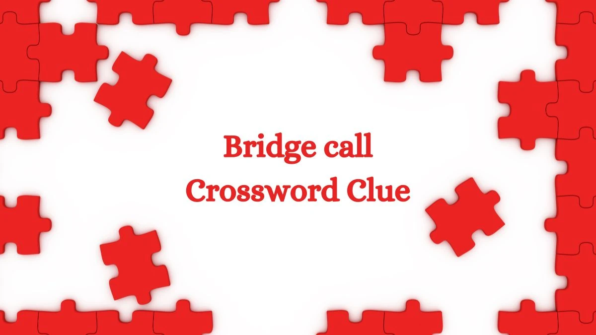 LA Times Bridge call Crossword Clue Puzzle Answer from July 27, 2024