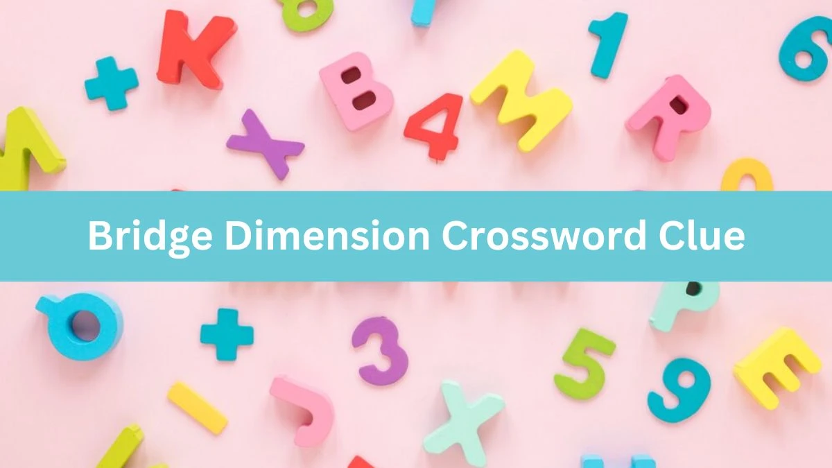 Bridge Dimension Daily Commuter Crossword Clue Puzzle Answer from July 23, 2024