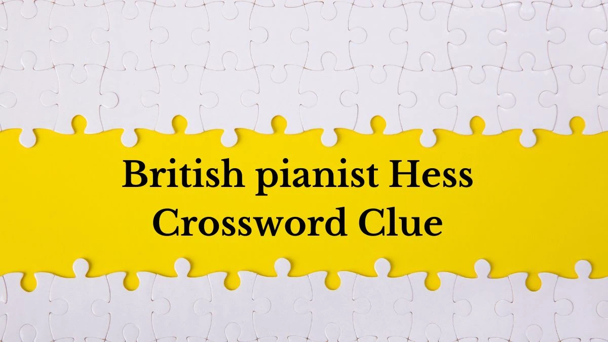 LA Times British pianist Hess Crossword Clue Puzzle Answer from July 02, 2024