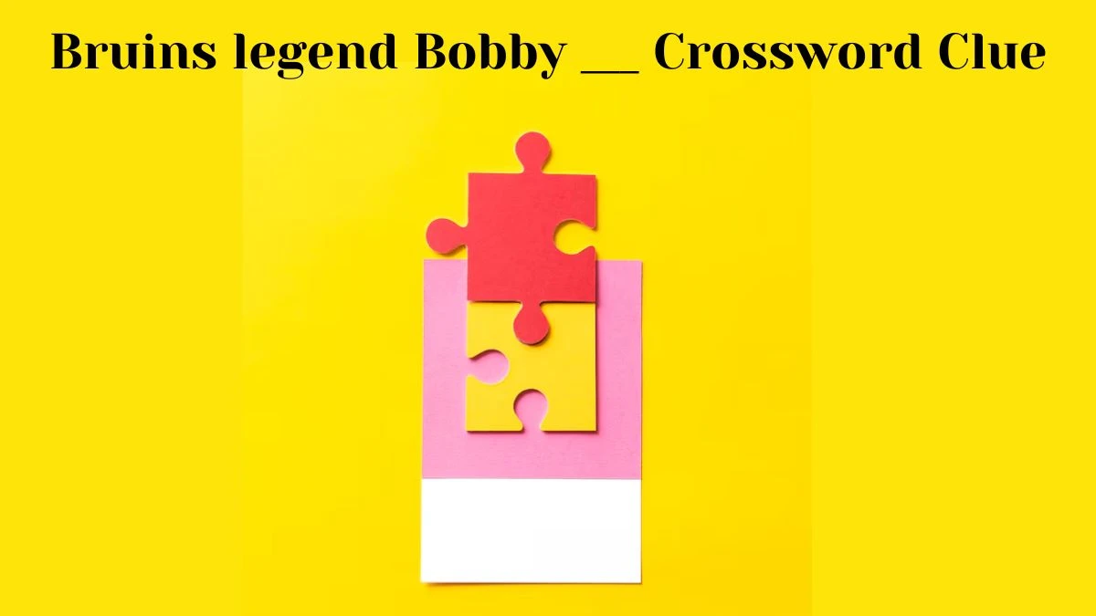 Bruins legend Bobby ___ Daily Themed Crossword Clue Answers on July 12, 2024