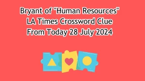 Bryant of Human Resources Crossword Clue Answers on July 28, 2024