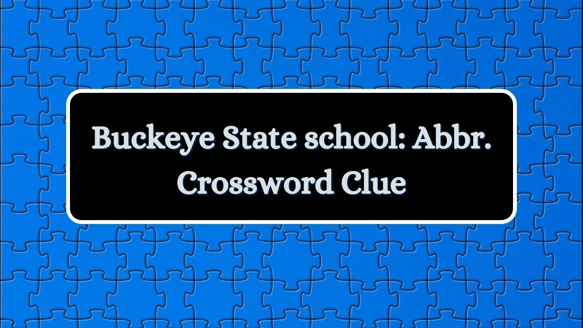 Buckeye State school: Abbr. Daily Themed Crossword Clue Puzzle Answer from July 03, 2024