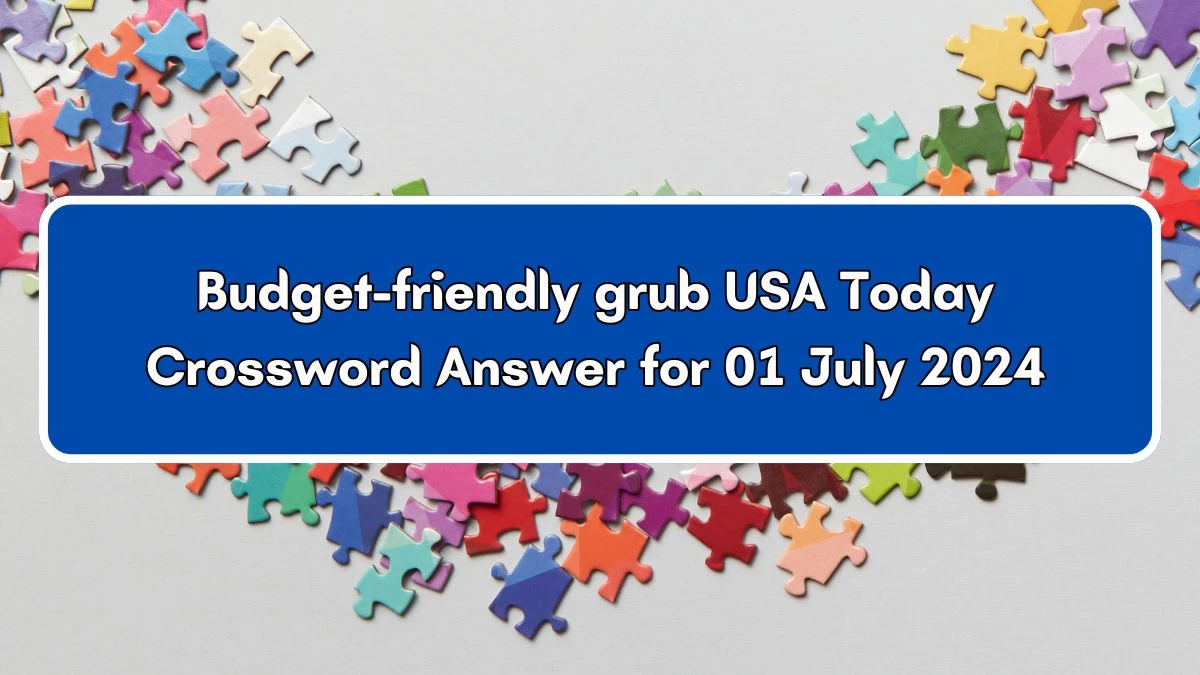 USA Today Budget-friendly grub Crossword Clue Puzzle Answer from July 01, 2024