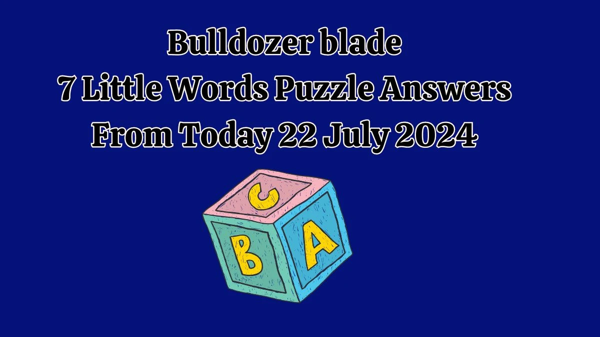 Bulldozer blade 7 Little Words Puzzle Answer from July 22, 2024