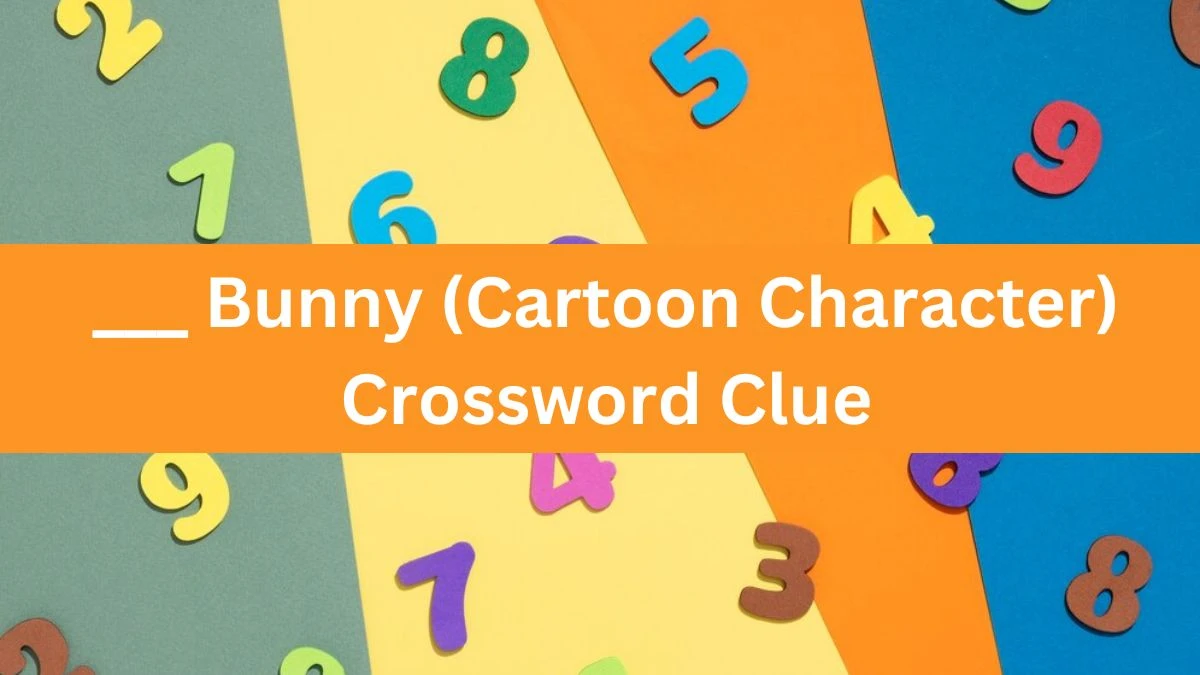 ___ Bunny (Cartoon Character) Daily Themed Crossword Clue Puzzle Answer from July 29, 2024